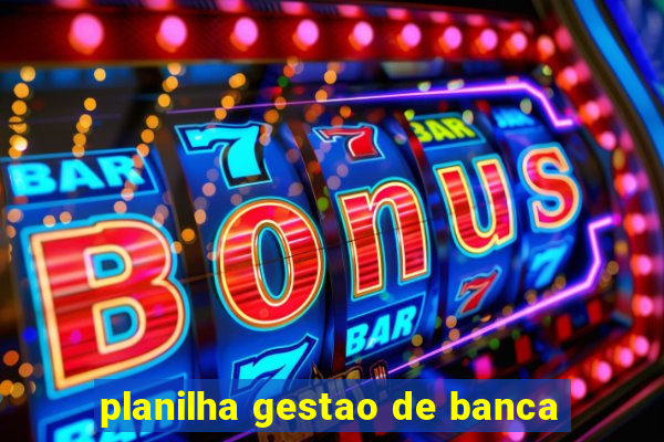 planilha gestao de banca